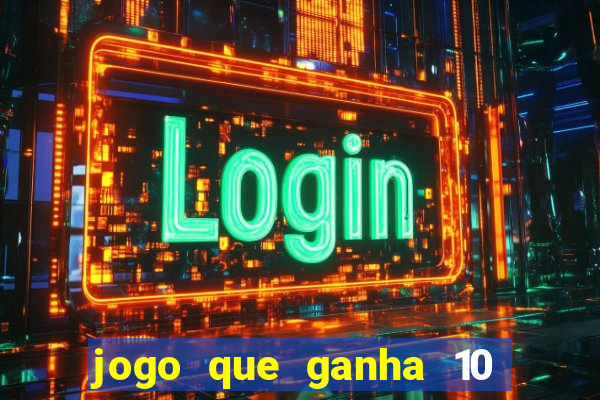 jogo que ganha 10 reais ao se cadastrar